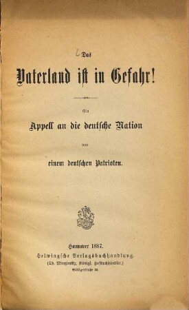 Das Vaterland ist in Gefahr! : Ein Appell an die deutsche Nation von einem deutschen Patrioten