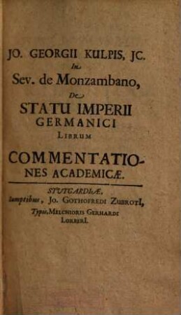 Jo. Georgii Kulpis in Sev. de Monzambano de statu imperii Germanici librum commentationes academicae, 1