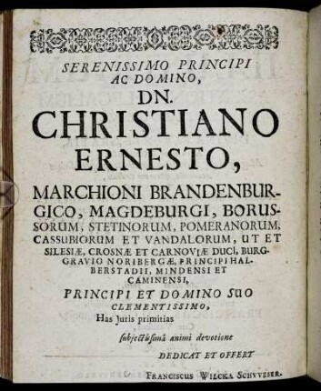 Serrenissimo Principi Ac Domino, Dn. Christiano Ernesto Marchioni Brandenburgico [...]