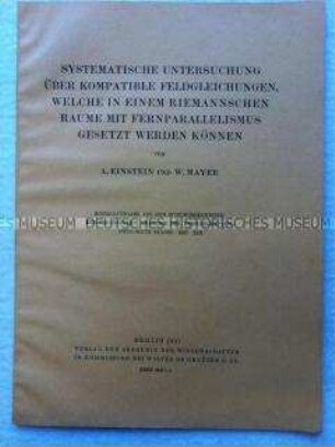 Systematische Untersuchung über kompatible Feldgleichungen, welche in einem Riemannschen Raume mit Fernparallelismus gesetzt werden können. Sonderdruck aus den Sitzungsberichten der Preußischen Akademie der Wissenschaften, Jg. 1931 Nr. 13