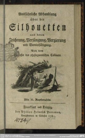 Ausführliche Abhandlung über die Silhouetten und deren Zeichnung, Verjüngung, Verzierung und Vervielfältigung : Mit XI. Kupfertafeln