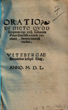 Oratio De Dicto Qvod [Quod] Scriptum cap. xvij. Iohannis Pater Sanctifica eos in veritate : Sermo tuus est veritas