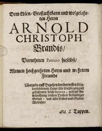 Dem Edlen, Großachtbarn und wolgelahrten Herrn Arnold Christoph Brandis [...]