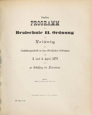 Programm der Realschule II. Ordnung zu Leisnig : als Einladungsschrift zu den öffentlichen Prüfungen sowie zur Entlassung der Abiturienten .... 1878/79 = 5