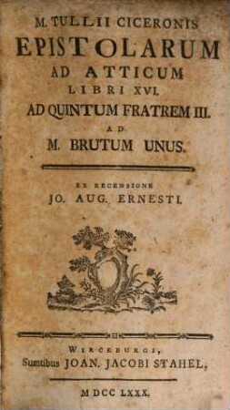 M.T. Ciceronis Epistolarum Ad Atticum Libri XVI. Ad Quintum Fratrem III. Ad M. Brutum Unus