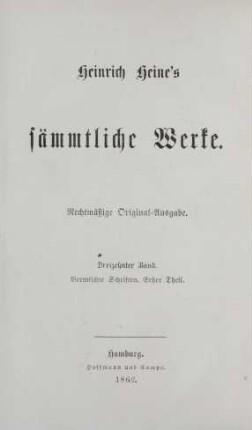 13. Band = Vermischte Schriften, 1. Theil: Heinrich Heine's sämmtliche Werke