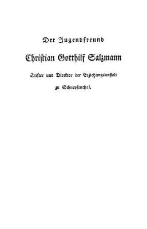 Der JugendfreundChristian Gotthilf Salzmann, Stifterund Direktor der Erziehungsanstalte zu Schnepfenthal