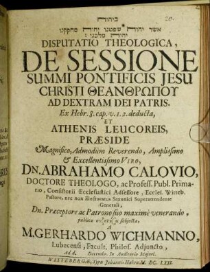 Disputatio Theologica, De Sessione Summi Pontificis Jesu Christi Theanthrōpu Ad Dextram Dei Patris. Ex Hebr. 8. cap. v. 1. 2. deducta