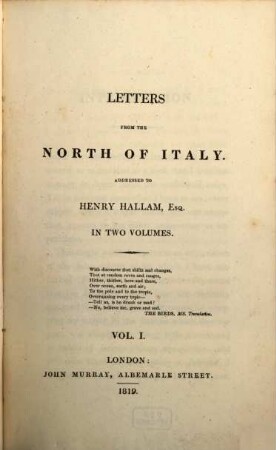 Letters from the North of Italy : addressed to Henry Hallam, esq. ; in 2 vol., 1 (1819)