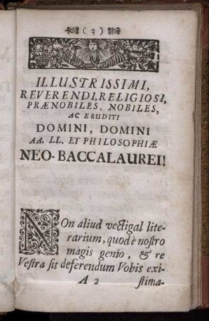 Illustrissimi, Reverendi, Religiosi, Prænobiles, Nobiles, Ac Eruditi Domini, Domini AA. LL. Et Philosophiaæ Neo-Baccalaurei!