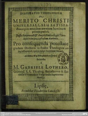 Disputatio Theologica De Merito Christi Universali, Seu Satisfactione pro omnibus omnium hominum peccatis praestitâ