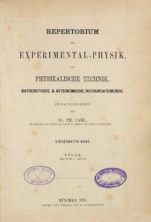 Repertorium für Experimental-Physik, für physikalische Technik, mathematische und astronomische Instrumentenkunde. 14. 1878