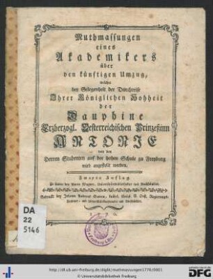 Muthmassungen eines Akademikers über den künftigen Umzug, welcher bey Gelegenheit der Durchreise Ihrer Königlichen Hohheit der Dauphine Erzherzogl. Oesterreichischen Prinzeßinn Antonie von den Herren Studenten auf der hohen Schule zu Freyburg wird angestellt werden