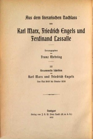 Aus dem literarischen Nachlass von Karl Marx, Friedrich Engels und Ferdinand Lassalle. 3, Gesammelte Schriften von Karl Marx und Friedrich Engels von Mai 1848 bis Oktober 1850