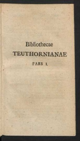 Bibliothecae Teuthornianae Pars I.