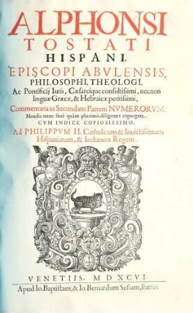 Alphonsi Tostati Hispani, Episcopi Abulensis, Philosophi, Theologi, ... Commentaria in ... Partem Numerorum, [4,2]. In Secundam Partem Numerorum