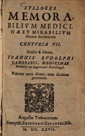 Sylloges Memorabilium Medicinae, Et Mirabilium Naturae Arcanorum, Centuria ..., VII