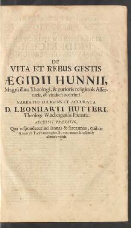 De Vita Et Rebus Gestis Ægidii Hunnii, Magni illius Theologi, & purioris religionis Assertoris, & vindicis acerrimi