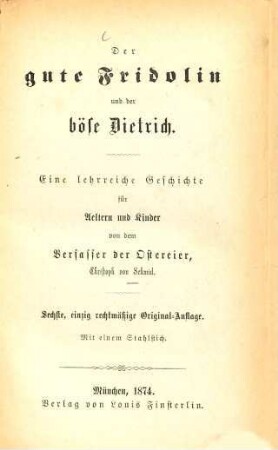 Der gute Fridolin und der böse Dietrich : Eine lehrreiche Geschichte für Aeltere u. Kinder