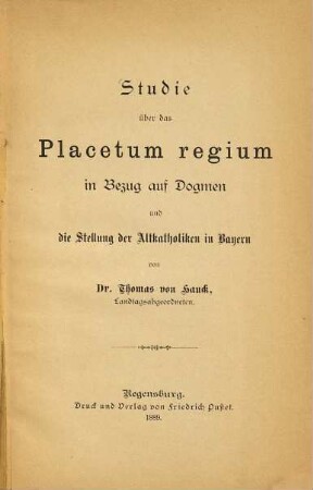 Studie über das Placetum regium in Bezug auf Dogmen und die Stellung der Altkatholiken in Bayern