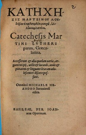 Katēchēsis Marteinu Lutheru ē kalumenē milera hellēniko latinē = Catechesis Martini Lutheri parva graeco-latina