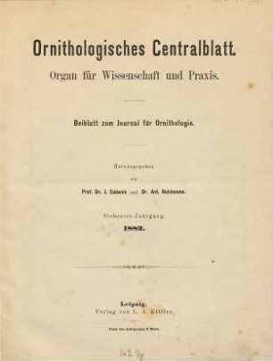 Ornithologisches Centralblatt : Organ für Wissenschaft und Praxis, 7. 1882