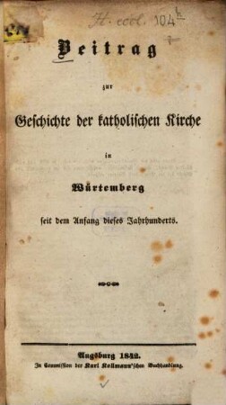 Beitrag zur Geschichte der katholischen Kirche in Würtemberg seit dem Anfang dieses Jahrhunderts