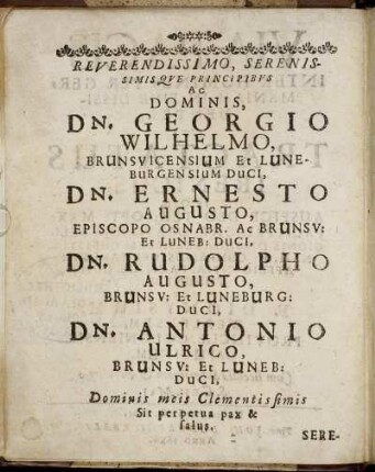 Reverendissimo ... Dominis, Dn. Georgio Wilhelmo, Brunsvicensium Et Luneburgensium Duci, Dn. Ernesto Augusto, Episcopo Osnabr. Ac Brunsv. Et Luneb. Duci, Dn. Rudolpho Augusto, Brunsv. Et Luneb. Duci, Dn. Antonio Ulrico, Brunsv. Et Luneb. Duci