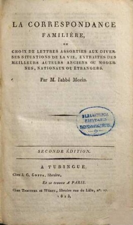 La correspondance familière, ou choix de lettres assorties aux diverses situations de la vie, extraites des meilleurs auteurs anciens ou modernes, nationaux ou étrangers