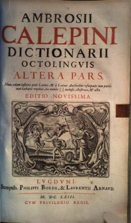 Ambrosii Calepini Dictionarivm : Qvanta Maxima Fide Ac Diligentia Accvratè emendatum, & ... ita locupletatum, vt iam Thesavrvm Lingvae Latinae quilibet polliceri sibi audeat ; Adiecta sunt Latinis dictionibus Hebrae, Graecae, Gallicae, Italicae, Germanicae, Hispanicae, atque Anglicae ; ..., 2. M - Z : Suppl.