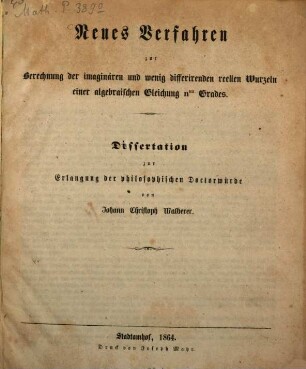 Neues Verfahren zur Berechnung der imaginären und wenig differirenden reellen Wurzeln einer algebraischen Gleichung nten Grades