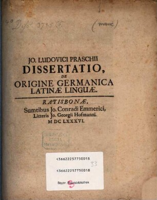 Jo. Ludovici Praschii Dissertatio de origine Germanica Latinae linguae