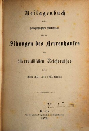 Stenographische Protokolle über die Sitzungen des Herrenhauses des Reichsrates. Beilagen. 7. 1871/73