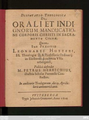 Disputatio Theologica De Orali Et Indignorum Manducatione Corporis Christi In Sacramento Coenae