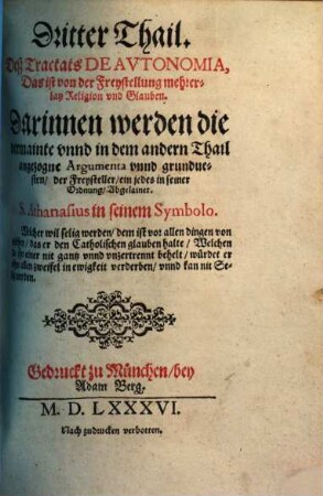 Tractat de autonomia, das ist von Freystellung mehrerlay Religion und Glauben : Was u. wie mancherlay die sei, was derhalben biß daher im Reich Teutscher Nation fürgangen, unnd ob dieselb v. d. Christenlichen Obrigkeit möge bewilliget unnd gestattet werden, 3.