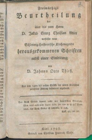 Freimüthige Beurtheilung der über die vom Herrn D. Jakob Georg Christian Adler verfaßte neue Schleswig-Holsteinische Kirchenagende herausgekommenen Schriften : nebst einer Einleitung