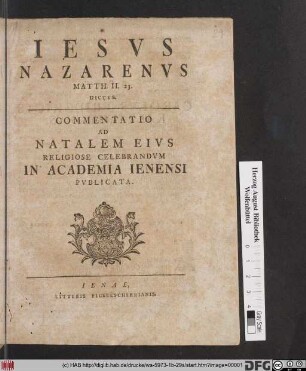Iesvs Nazarenvs Matth. II. 23. Dictvs : Commentatio Ad Natalem Eivs Religiose Celebrandvm In Academia Ienensi Pvblicata