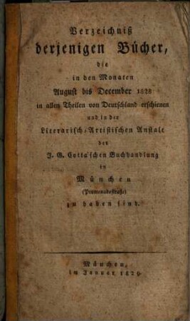 Verzeichnis derjenigen Bücher, die ... in allen Theilen von Deutschland erschienen und in der Literarisch-Artistischen Anstalt der J. G. Cotta'schen Buchhandlung in München zu haben sind, 1828 (1829), August - Dezember