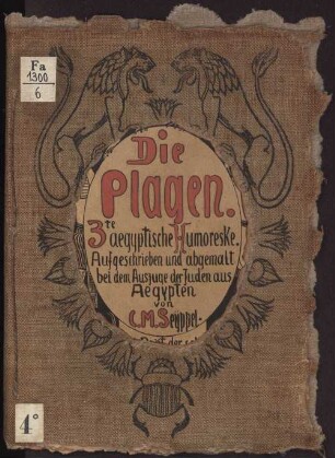 Die Plagen : 3. ägyptische Humoreske aufgeschrieben und abgemalt bei dem Auszuge der Juden aus Ägypten