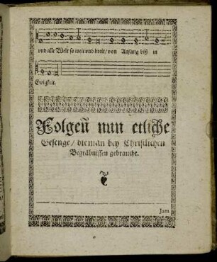 Folgen nun etliche Gesenge/ die man bey Christlichen Begräbnissen gebraucht.