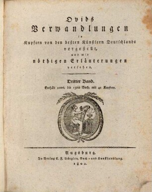 Ovids Verwandlungen : in Kupfern von den beßten Künstlern Deutschlands vorgestellt und mit nöthigen Erläuterungen versehen, 3. Enthält 10tes bis 15tes Buch mit 41 Kupfern