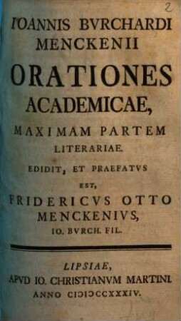 Ioannis Bvrchardi Menckenii Orationes Academicae, Maximam Partem Literariae