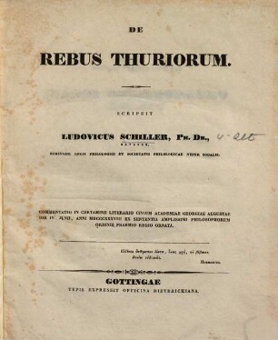 De rebus Thuriorum : commentatio In Certamine Literario Civium Academiae Georgiae Augustae Die IV. Junii, Anni MDCCCXXXVIII Ex Sententia Anplissimi Philosophorum Ordinis Praemio Regio Ornata