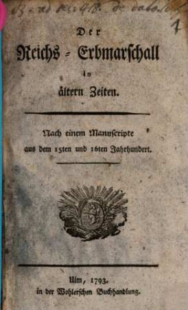 Der Reichs-Erbmarschall in ältern Zeiten : nach einem Manuscripte aus dem 15ten und 16ten Jahrhundert