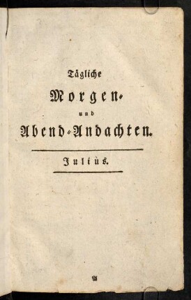 1-126, Tägliche Morgen- und Abend-Andachten. Julius.