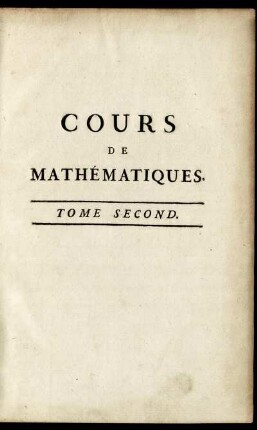 Tome 2: Cours de mathématiques à l'usage du corps royal de l'artillerie. Tome Second