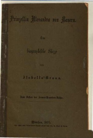Prinzessin Alexandra von Bayern : eine biographische Skizze