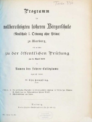 Programm der Vollberechtigten Höheren Bürgerschule (Realschule Erster Ordnung ohne Prima) zu Marburg : mit welchem zu der öffentlichen Prüfung am ... im Namen des Lehrer-Collegiums ergebenst einladet. 1878/79