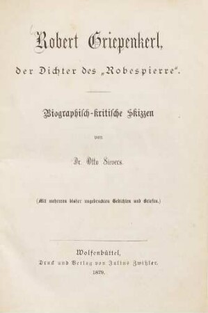 Robert Griepenkerl, der Dichter des "Robespierre" : biographisch-kritische Skizzen : (mit mehreren bisher ungedruckten Gedichten und Briefen)