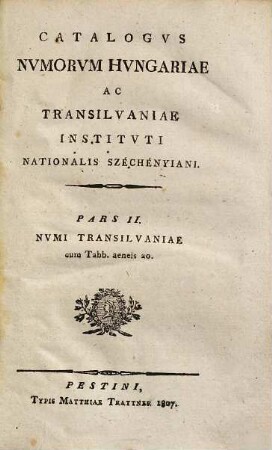 Catalogus numorum Hungariae ac Transilvaniae instituti nationalis Széchényiani, Pars II.. Numi Transilvaniae : cum Tabb. aeneis 20.